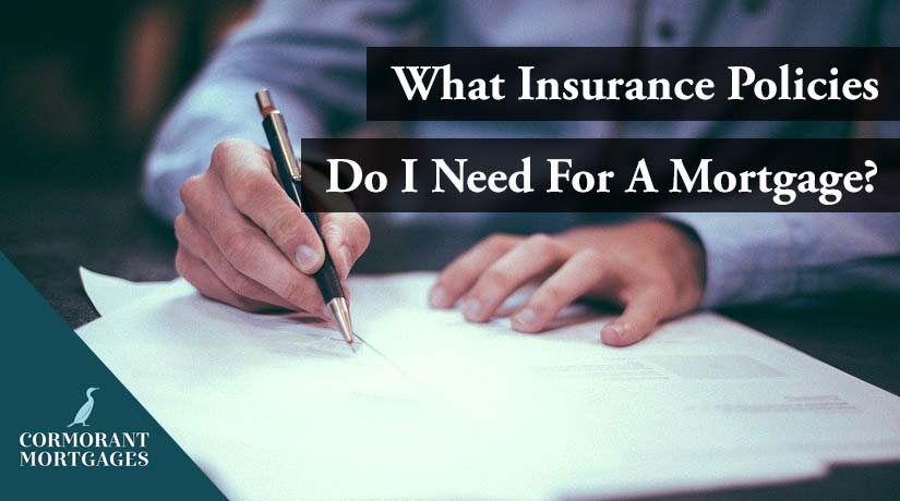 What Insurance Policies Do I Need For A Mortgage?